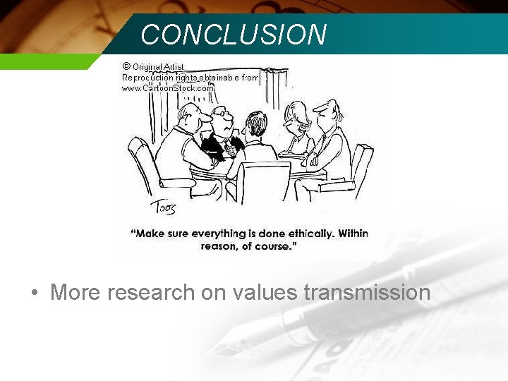CONCLUSION • More research on values transmission 