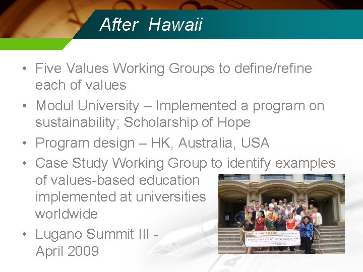 After Hawaii • Five Values Working Groups to define/refine each of values • Modul