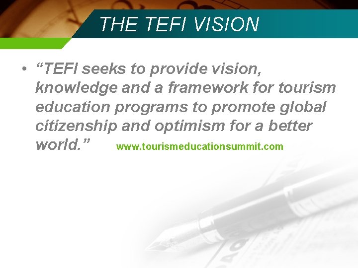 THE TEFI VISION • “TEFI seeks to provide vision, knowledge and a framework for