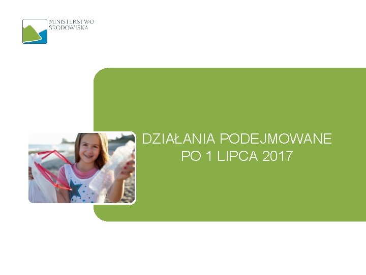 DZIAŁANIA PODEJMOWANE PO 1 LIPCA 2017 