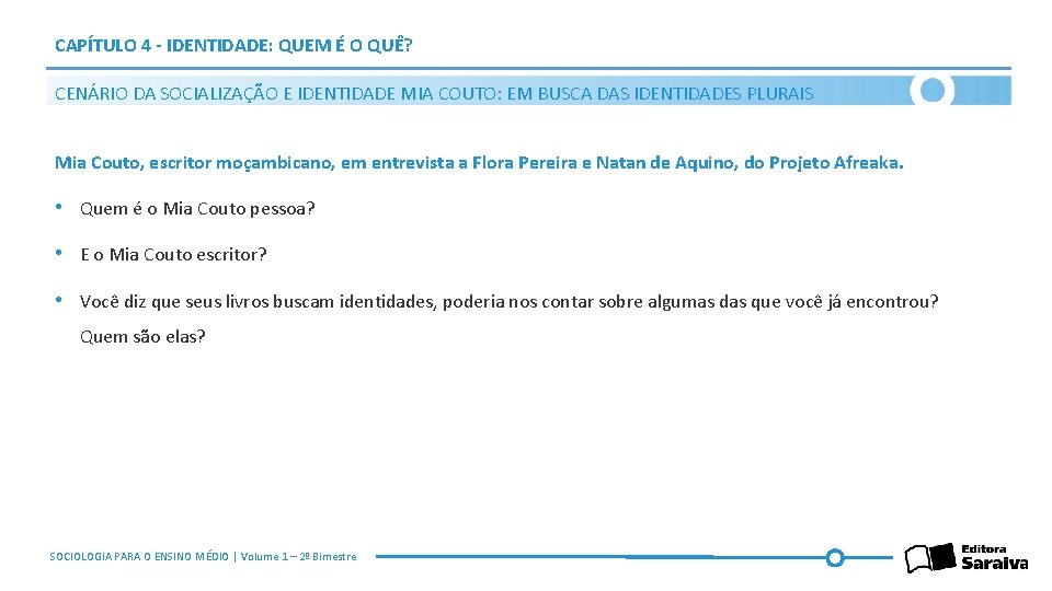 CAPÍTULO 4 - IDENTIDADE: QUEM É O QUÊ? CENÁRIO DA SOCIALIZAÇÃO E IDENTIDADE MIA