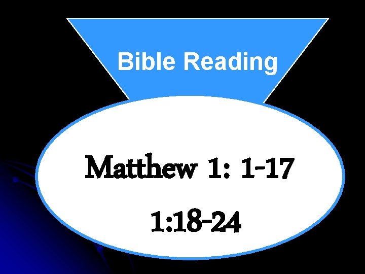 Bible Reading Matthew 1: 1 -17 1: 18 -24 