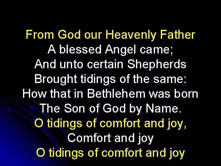 From God our Heavenly Father A blessed Angel came; And unto certain Shepherds Brought