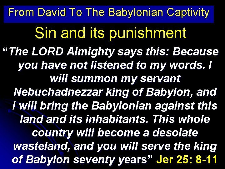 From David To The Babylonian Captivity Sin and its punishment “The LORD Almighty says