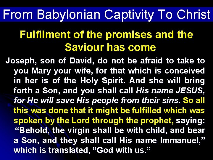 From Babylonian Captivity To Christ Fulfilment of the promises and the Saviour has come