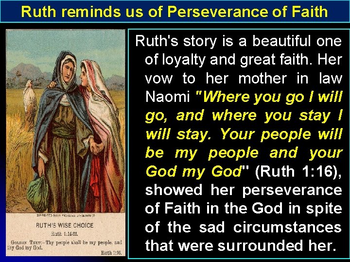 Ruth reminds us of Perseverance of Faith Ruth's story is a beautiful one of