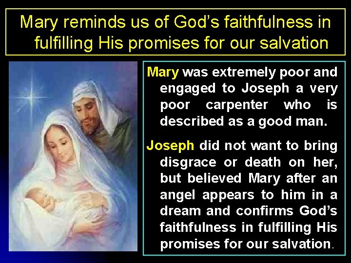 Mary reminds us of God’s faithfulness in fulfilling His promises for our salvation Mary