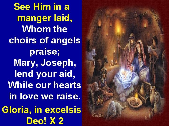 See Him in a manger laid, Whom the choirs of angels praise; Mary, Joseph,