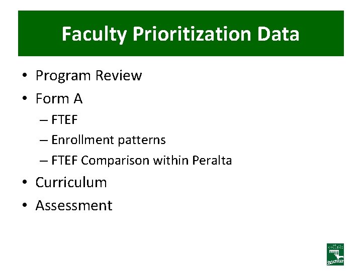 Faculty Prioritization Data • Program Review • Form A – FTEF – Enrollment patterns