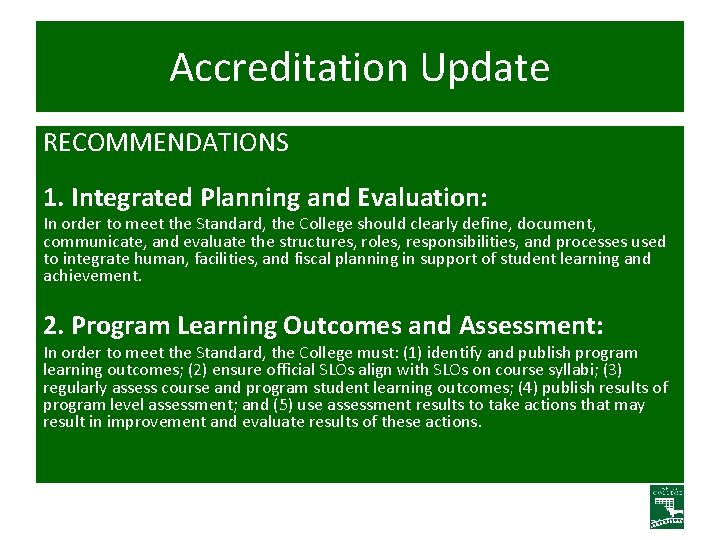 Accreditation Update RECOMMENDATIONS 1. Integrated Planning and Evaluation: In order to meet the Standard,