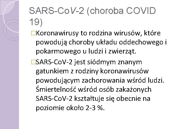 SARS-Co. V-2 (choroba COVID 19) �Koronawirusy to rodzina wirusów, które powodują choroby układu oddechowego