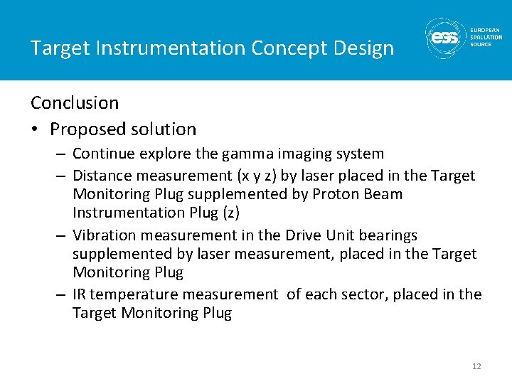 Target Instrumentation Concept Design Conclusion • Proposed solution – Continue explore the gamma imaging