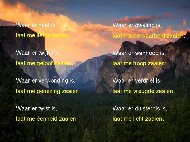 Waar er haat is, Waar er dwaling is, laat me liefde zaaien; laat me