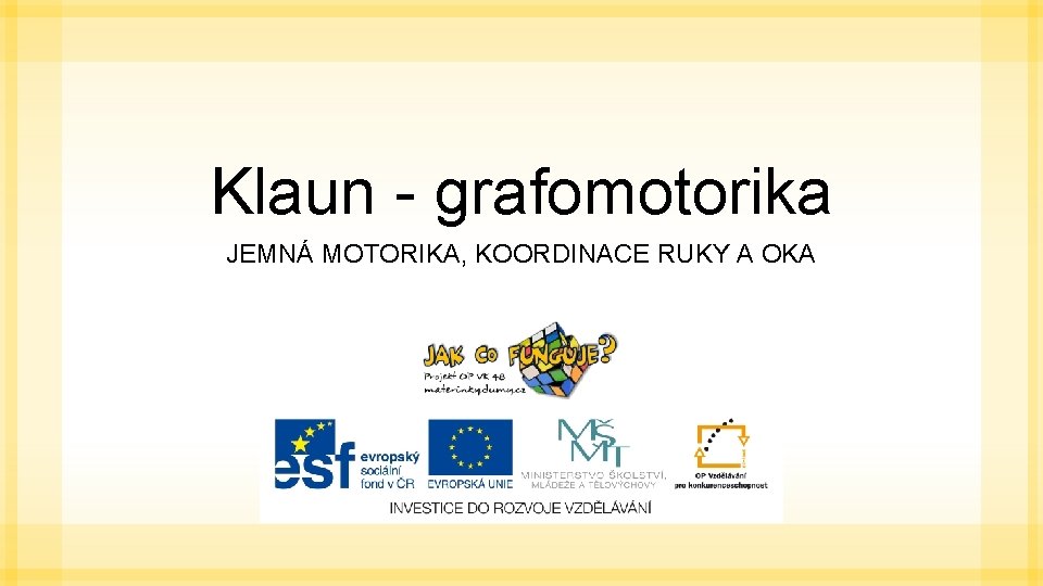 Klaun - grafomotorika JEMNÁ MOTORIKA, KOORDINACE RUKY A OKA 