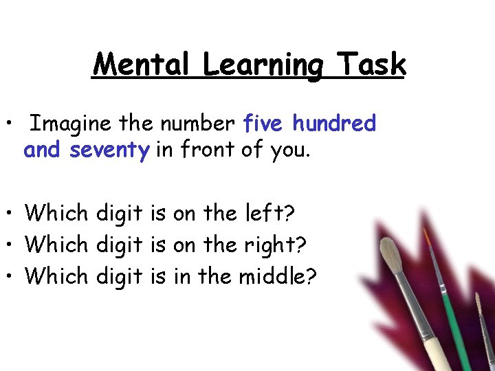 Mental Learning Task • Imagine the number five hundred and seventy in front of