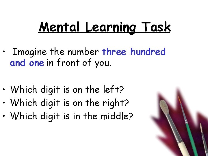 Mental Learning Task • Imagine the number three hundred and one in front of