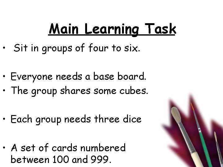 Main Learning Task • Sit in groups of four to six. • Everyone needs
