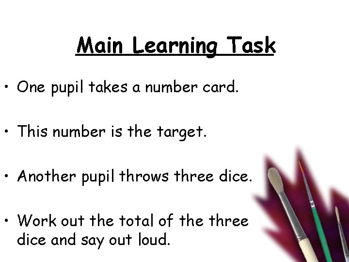 Main Learning Task • One pupil takes a number card. • This number is