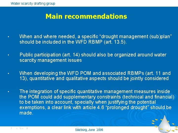 Water scarcity drafting group Main recommendations • When and where needed, a specific “drought