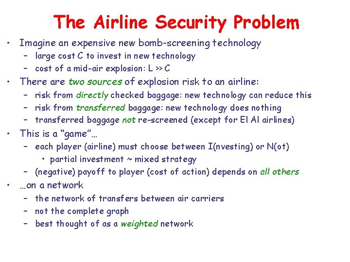 The Airline Security Problem • Imagine an expensive new bomb-screening technology – large cost