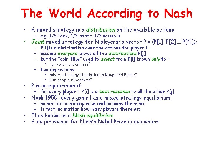 The World According to Nash • A mixed strategy is a distribution on the