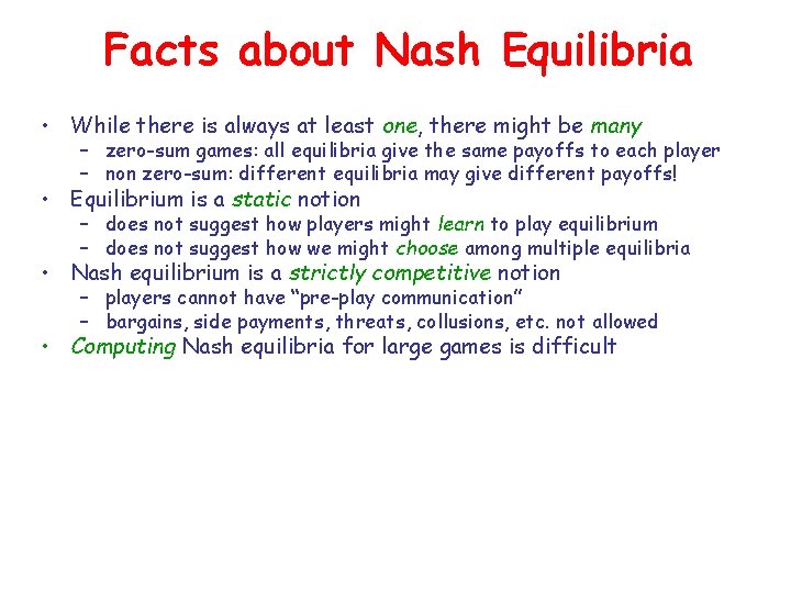 Facts about Nash Equilibria • While there is always at least one, there might