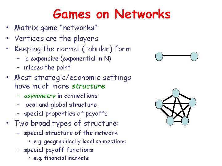 Games on Networks • Matrix game “networks” • Vertices are the players • Keeping