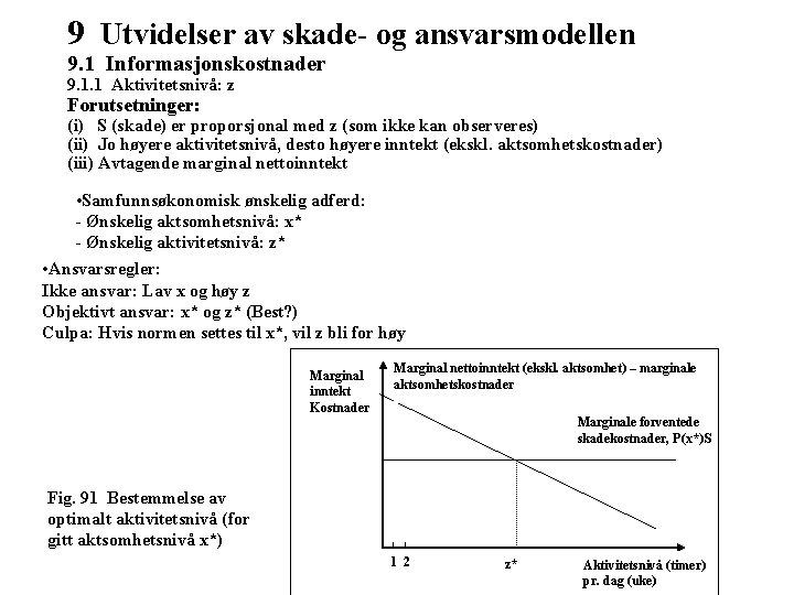 9 Utvidelser av skade- og ansvarsmodellen 9. 1 Informasjonskostnader 9. 1. 1 Aktivitetsnivå: z