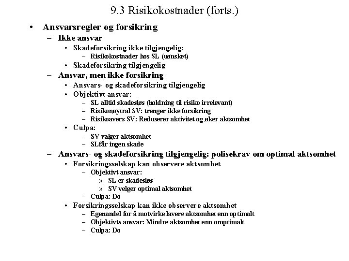 9. 3 Risikokostnader (forts. ) • Ansvarsregler og forsikring – Ikke ansvar • Skadeforsikring