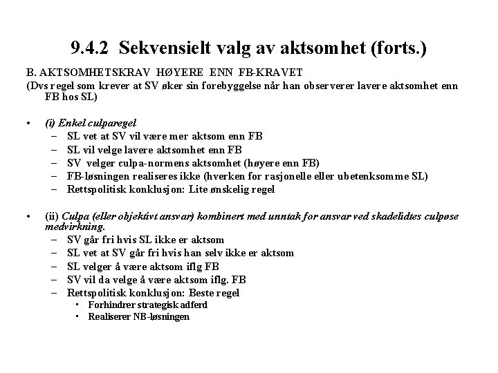 9. 4. 2 Sekvensielt valg av aktsomhet (forts. ) B. AKTSOMHETSKRAV HØYERE ENN FB-KRAVET