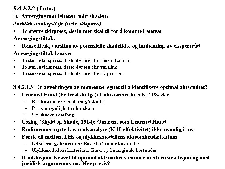 8. 4. 3. 2. 2 (forts. ) (c) Avvergingsmuligheten (mht skaden) Juridisk retningslinje (vedr.