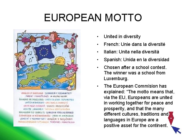 EUROPEAN MOTTO • United in diversity • French: Unie dans la diversité • Italian: