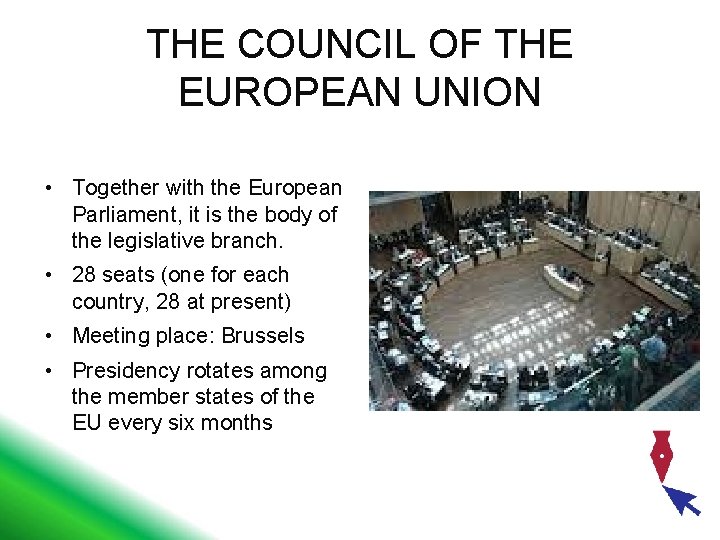 THE COUNCIL OF THE EUROPEAN UNION • Together with the European Parliament, it is
