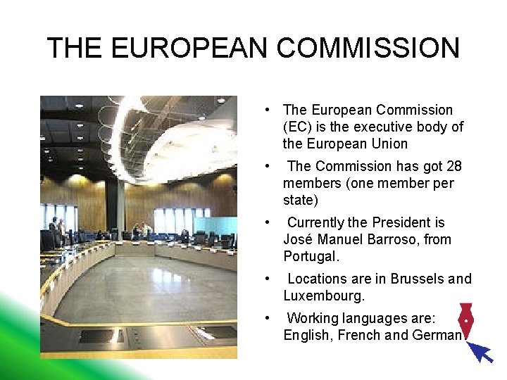 THE EUROPEAN COMMISSION • The European Commission (EC) is the executive body of the