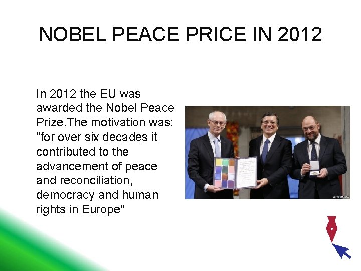 NOBEL PEACE PRICE IN 2012 In 2012 the EU was awarded the Nobel Peace