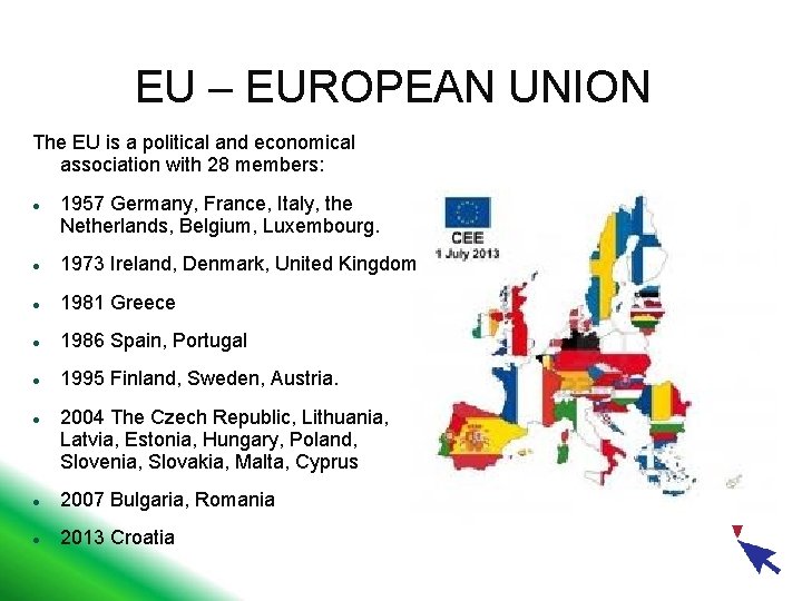 EU – EUROPEAN UNION The EU is a political and economical association with 28