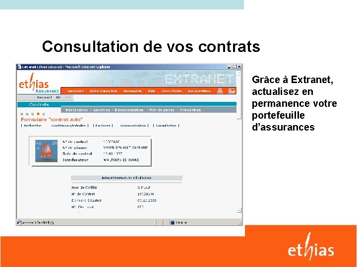 Consultation de vos contrats Grâce à Extranet, actualisez en permanence votre portefeuille d’assurances 