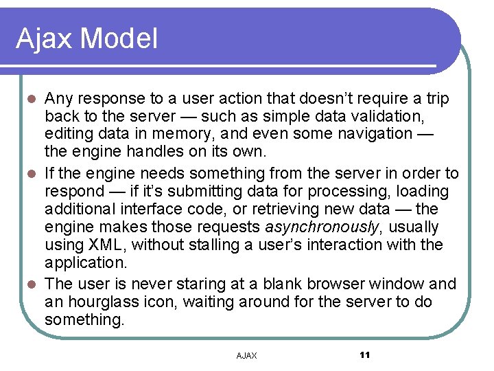 Ajax Model Any response to a user action that doesn’t require a trip back