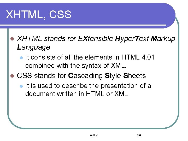 XHTML, CSS l XHTML stands for EXtensible Hyper. Text Markup Language l l It