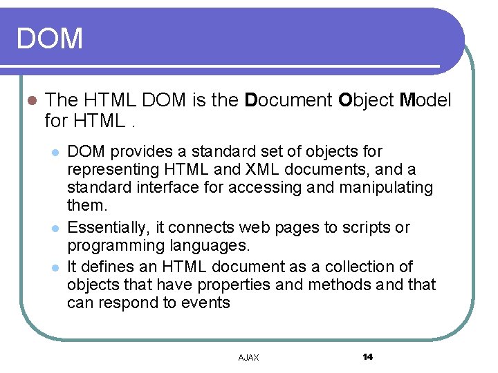 DOM l The HTML DOM is the Document Object Model for HTML. l l