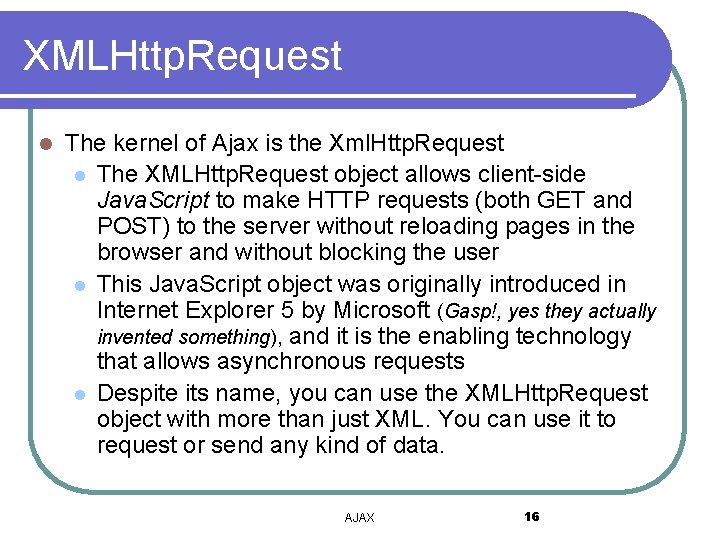 XMLHttp. Request l The kernel of Ajax is the Xml. Http. Request l The