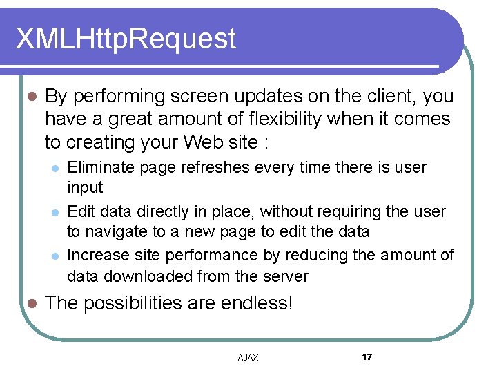 XMLHttp. Request l By performing screen updates on the client, you have a great