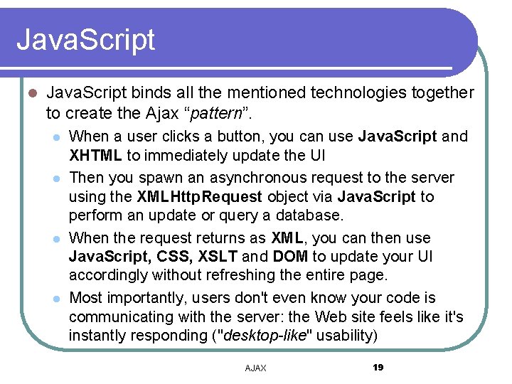 Java. Script l Java. Script binds all the mentioned technologies together to create the