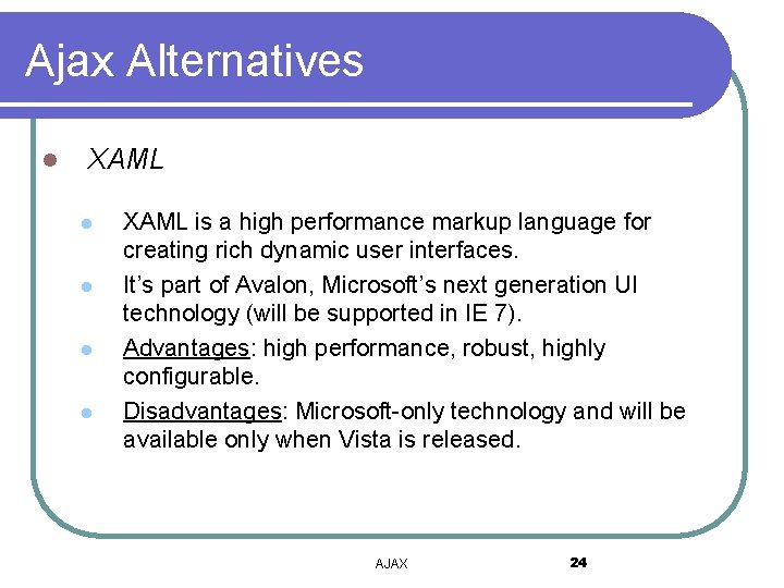 Ajax Alternatives l XAML l l XAML is a high performance markup language for