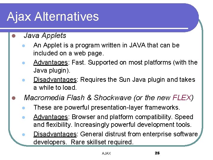 Ajax Alternatives l Java Applets l l An Applet is a program written in