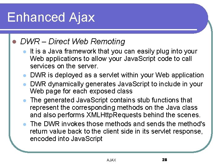 Enhanced Ajax l DWR – Direct Web Remoting l l l It is a