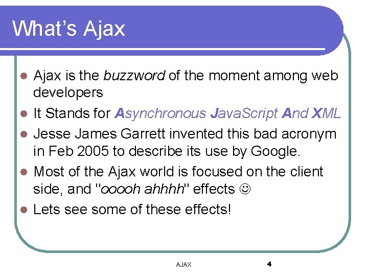 What’s Ajax l l l Ajax is the buzzword of the moment among web