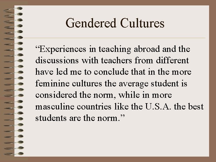 Gendered Cultures “Experiences in teaching abroad and the discussions with teachers from different have