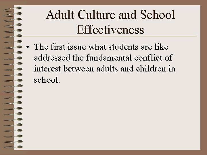 Adult Culture and School Effectiveness • The first issue what students are like addressed