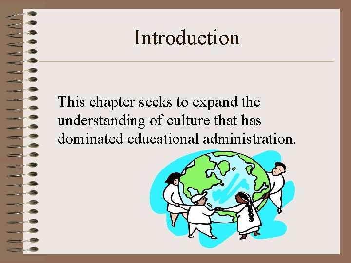 Introduction This chapter seeks to expand the understanding of culture that has dominated educational
